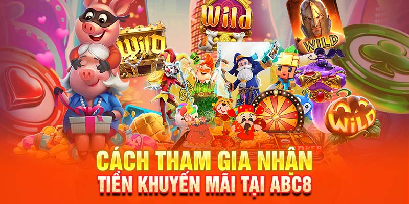 Hướng dẫn cách tham gia nhận tiền khuyến mãi tại ABC8