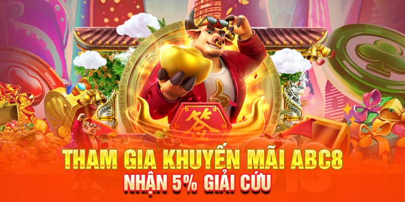 Tham gia khuyến mãi ABC8 nhận 5% giải cứu