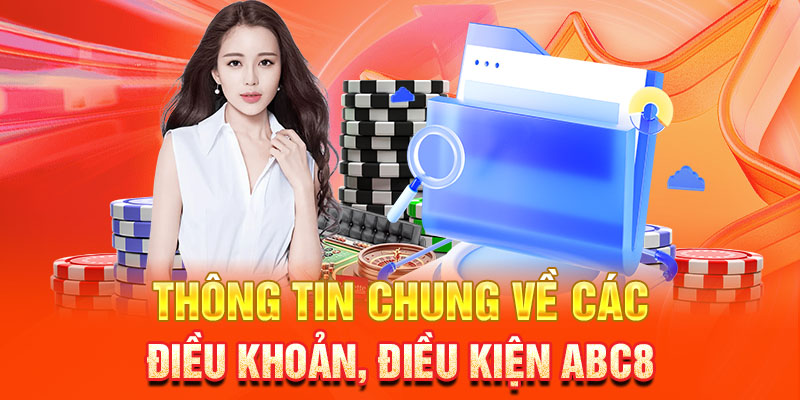 Thông tin chung về các điều khoản, điều kiện ABC8