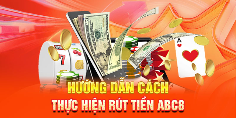 Hướng dẫn cách thực hiện rút tiền ABC8 nhanh với thẻ cào