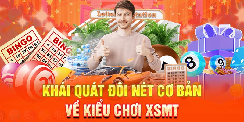 Khái quát đôi nét cơ bản về kiểu chơi XSMT